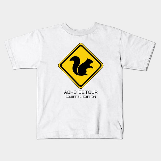 ADHD Detour Hey Look a Squirrel! Kids T-Shirt by Side Quest Studios